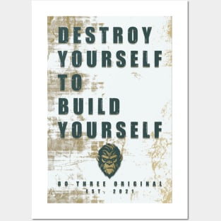 Destroy Yourself To Build Yourself Posters and Art